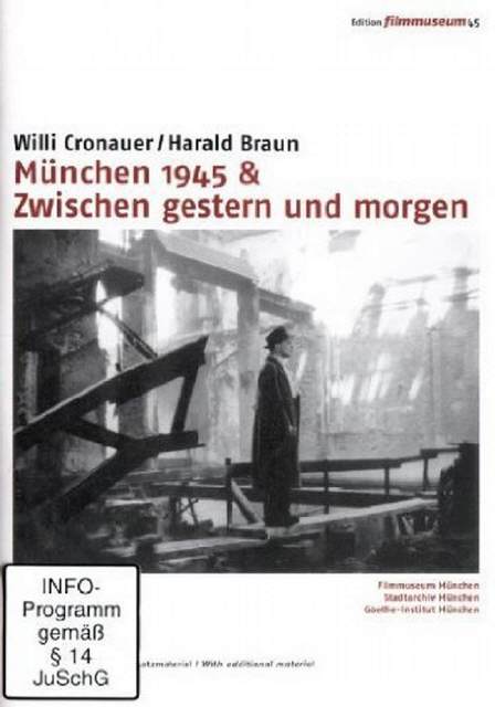 M&uuml;nchen 1945 + Zwischen gestern und morgen